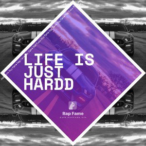 LIFE IS JUST HARDD