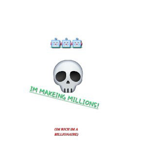 IM MAKING MILLIONS! (IM RICH IM A BILLIONAIRE)