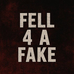 FELL 4 A FAKE
