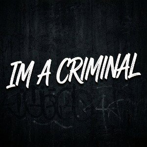 DRUPZ""IM A CRIMINAL