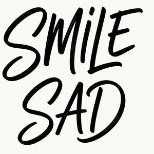 SMILE SAD