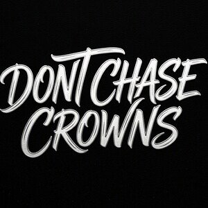 DONT CHASE CROWNS