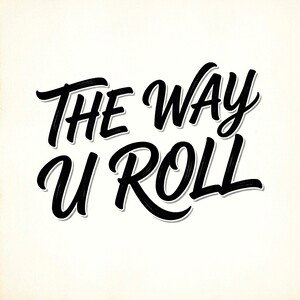DRUPZ""THE WAY U ROLL