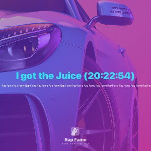 I got the Juice (20:22:54)