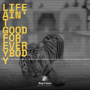 Life ain’t good for everybody 