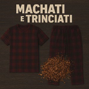 Matchati e Trinciati🚬🔪