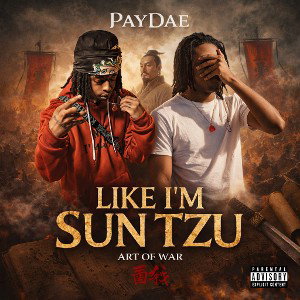 PAYDAE - LIKE I’M SUN TZU (ART OF WAR)