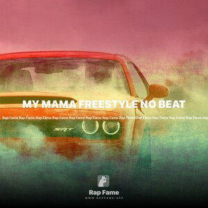 MY MAMA FREESTYLE NO BEAT