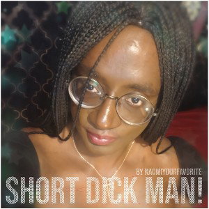 “Short Dick Man!” Ft. Gillette