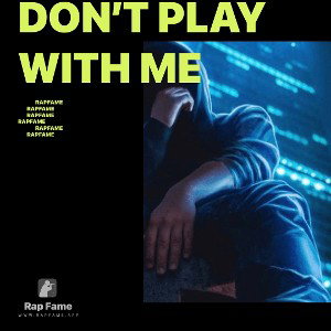 don’t play with me