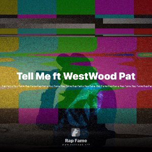 Tell Me ft WestWood Pat
