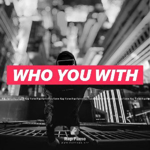 Who You With 