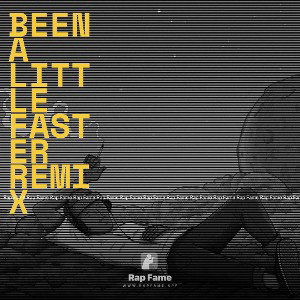  been a little faster remix