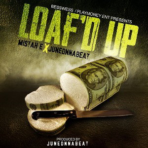 June x Mistah e - loaf-d up 