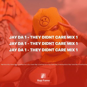 JAY DA 1 - They Didnt Care Mix 1