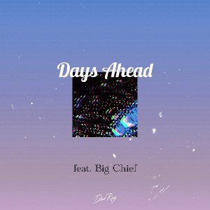 Days Ahead feat. Big Chief
