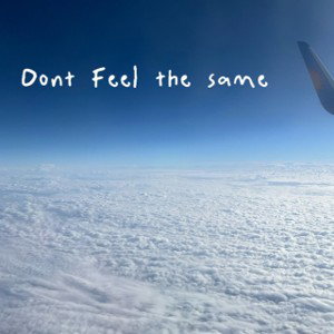 Dont Feel The Same