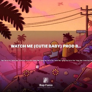 Watch Me (Cutie Baby) Prod by Lbeats