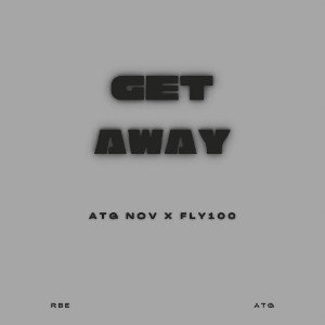ATG NOV - Get Away feat. Fly100