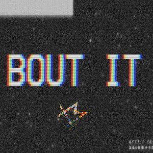 Bout It