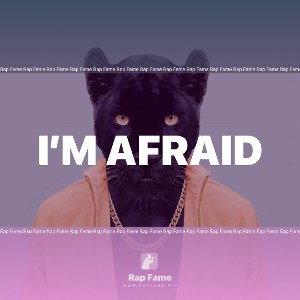 I’m afraid