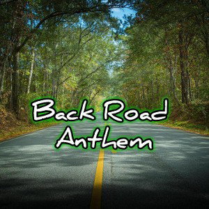 Back Road Anthem