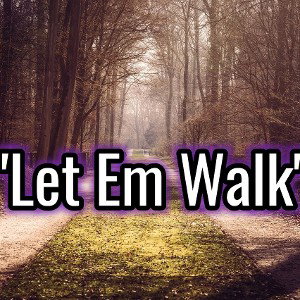 Let Em Walk