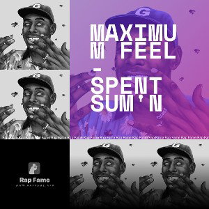 Maximum Feel - Spent Sum'n 