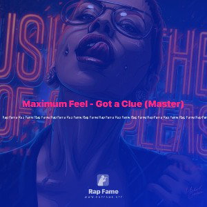 Maximum Feel - Got a Clue (Master)
