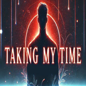 Taking My Time
