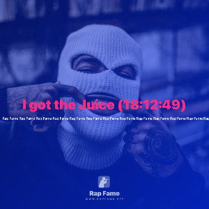 I got the Juice (18:12:49)