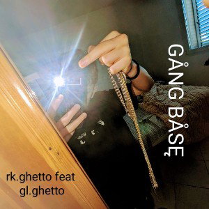 GÅNG BÅSĘ (Feat. rk.ghetto)