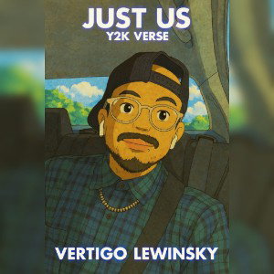 Vertigo Lewinsky - Just Us ( Y2K Verse )