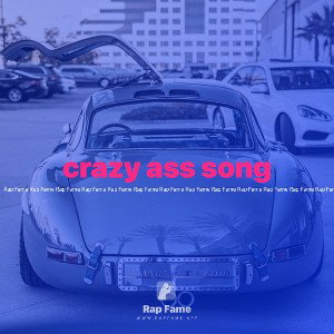 crazy ass song 