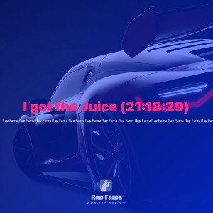 I got the Juice (21:18:29)