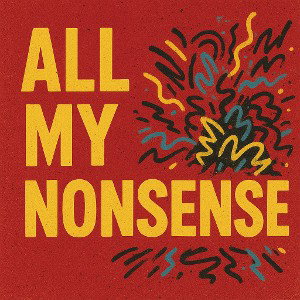 All My Nonsense 