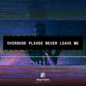 overdose please never leave me