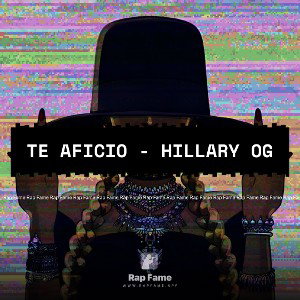 Te Aficio - Hillary OG