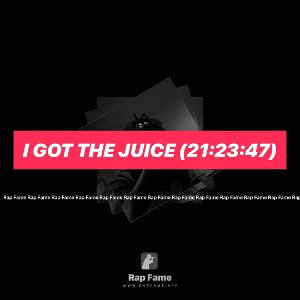 I got the Juice (21:23:47)