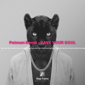 Patman Remii - SAVE YOUR SOUL