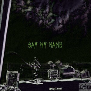 SAY MY  NAME 