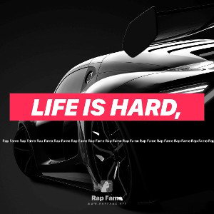 Life is hard,