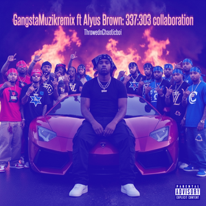GangstaMuzikremix ft Alyus Brown: 337:303 collaboration (Slowed + Reverb)