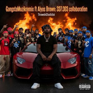 GangstaMuzikremix ft Alyus Brown: 337:303 collaboration