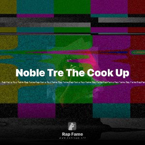 Noble Tre The Cook Up