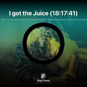 I got the Juice (18:17:41)