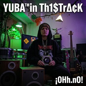 ¿!OH.NO!? YUBA™0n&1nThi$Tr∆¢K