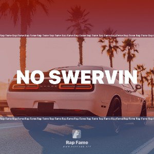 NO SWERVIN 