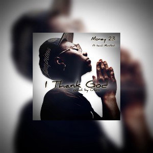 jajMoney23 - I Thank God (ft. Isaiah Manifest) prod. by Okeo
