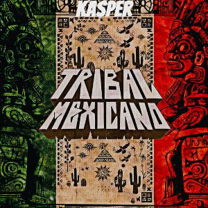 Tribal Mexicano_Mastered_07C4D555-E6DA-4428-8AD7-E76FD578874B
